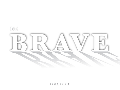 Be Brave brave bravery courage courageous daily faith hope typography verse