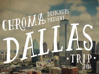 Dallas 2016 Poster aged photo dallas experimental type work in progress