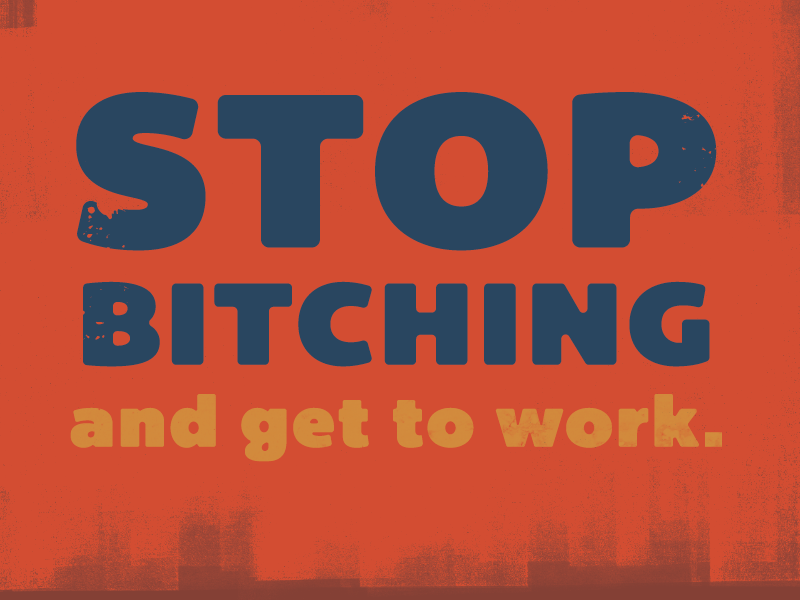 Stop B*tching By Jacob Cotton On Dribbble