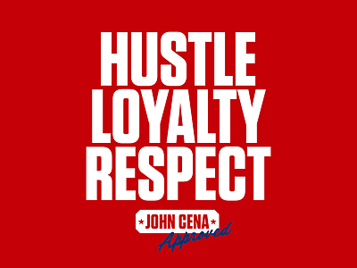 Hustle. Loyalty. Respect. america blue illustration john cena july 4th love patriotism red style guide united states white wrestling