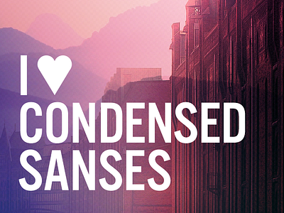 Condensed Sanses condensed condensed sanses sans typography