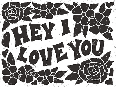 Hey I Love You americana black and white digital illustration digital lettering floral floral illustration folk art font hand lettering hand type handlettering handmade font i love you illustration lettering love typography