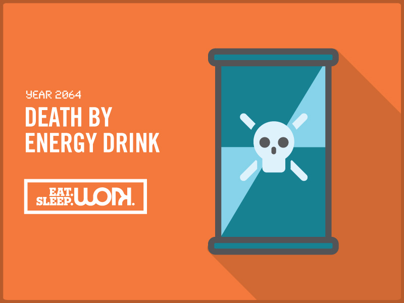 Death by Energy Drink by Eat Sleep Work on Dribbble