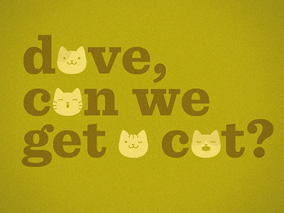 dave, can we get a cat? cats fun illustration