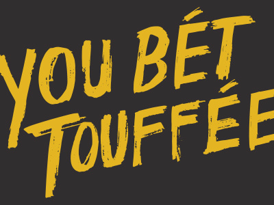 You Bet Touffee etouffee hand drawn new orleans nola typography