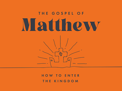 The Gospel of Matthew: How to Enter the Kingdom church crown gospels illustration jesus king kingdom knoxville matthew tennessee type typography