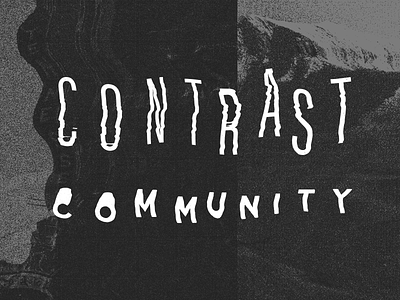 Contrast Community pt. 1 community contrast different distorted distortion knoxville mountains tennessee type typography