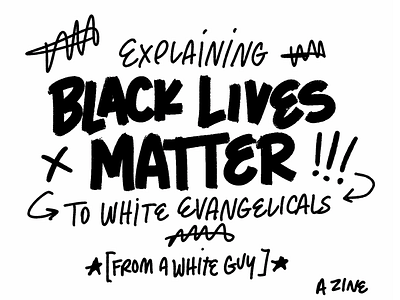 Explaining Black Lives Matter to White Evangelicals blacklivesmatter church evangelicals love police unity white zine