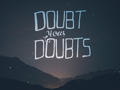 Doubt Your Doubts doubt hand drawn quote