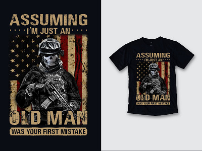 ASSUMING IM JUST AN OLD MAN WAS YOUR FIRST MISTAKE clothes clothing design design illustration logo t shirt t shirt design t shirt designer vintage design vintage t shirt design