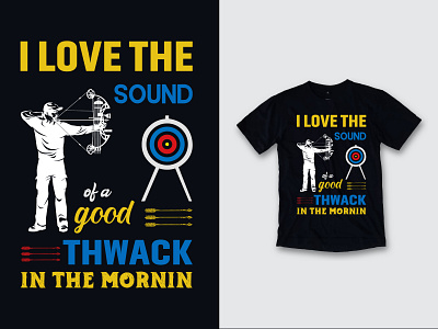 I LOVE THE SOUND OF A GOOD THWACK ARCHERY T SHIRT DESIGN