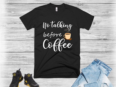 No talking before coffee t shirt
