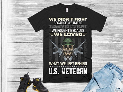 we didn't fight because we hated veteran t shirt design