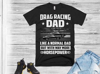 drag racing dad t shirt design