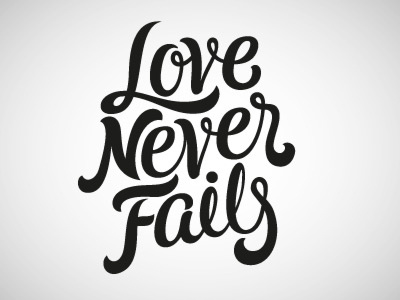 Love Never Fails feedback help lettering text typography