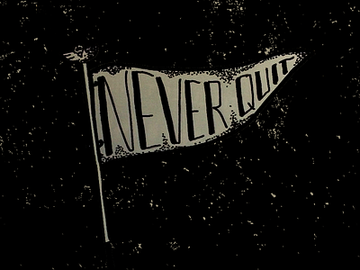 Never Quit flag hand drawn hand lettering illustration lettering marker sharpie texture typography