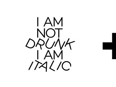 I am not DRUNK im ITALIC bold fat font iam italic not plus poster two part type