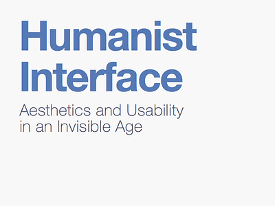 Humanist Interface: Introduction aesthetics humanist interface invisible usability