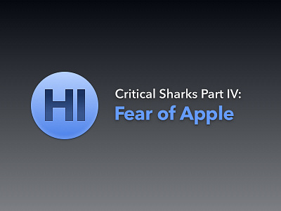 Critical Sharks Part IV: Fear of Apple