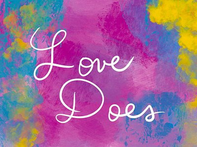 Love Does - Hand Lettering Design artwork calligraphy colorful creative design designer digital digital art drawing hand hand drawn hand lettering handlettering happy ink letter lettering procreate typeface typography