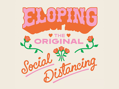 Eloping, The Original Social Distancing lettering phrase type wedding
