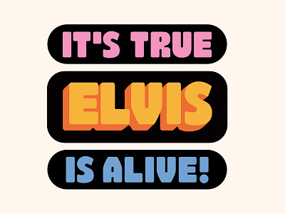 Elvis is Alive! colors elvis lettering type