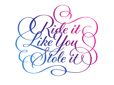 Ride it like you stole it bikers blue custom gradient lettering purple typography