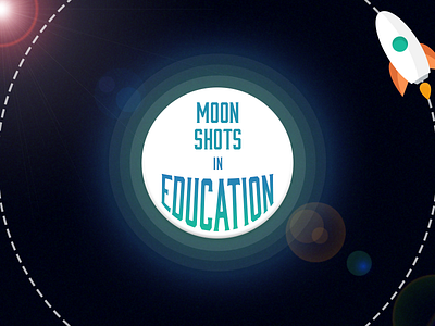 Moon Shots in Education x2