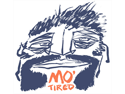 Mo' Tired brush graphic humourous ink moustache raw spontaneous
