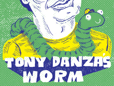 Tony Danza's Worm