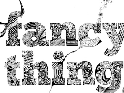 Pen Drawing - 'Fancy Things' hand drawn illustration ink type typography