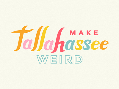 Make Tallahassee Weird hand hand lettered handmade practice tallahassee type typography vector