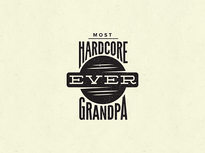 Most Hardcore Grandpa Ever chevy design grandpa lettering minimal old retro symbol text type vintage