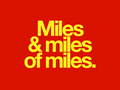 Miles & miles of miles. helvetica bold red typography yellow