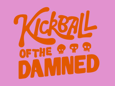 Kickball Of The Damned illustration lettering orange pink poster typography