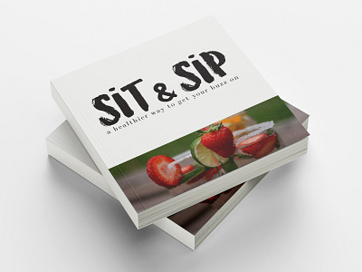 Sit & Sip Healthy Cocktail Recipe Book branding design logo publication publication design typography