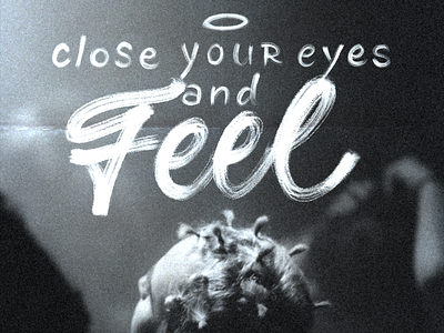 close your eyes