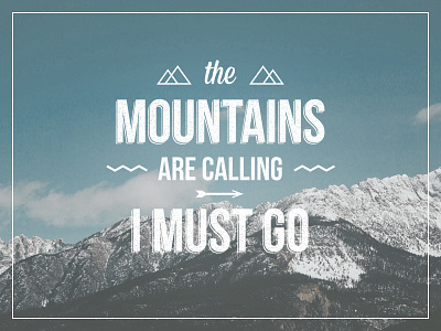 The mountains are calling calling graphic design graphics mountain mountains picture type typography