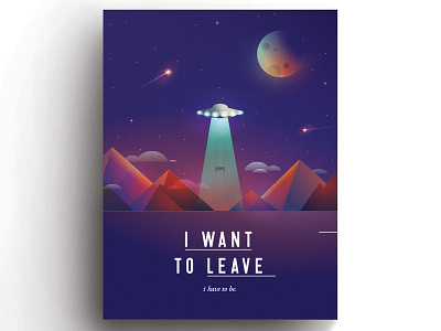 I want to leave. I have to be. aliens i want to believe landscape moon night poster space spaceship