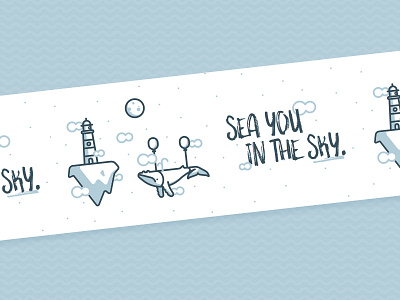 Sea you in the Sky. Custom Tape!