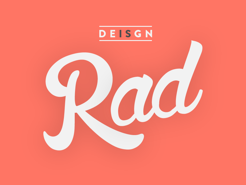 Design is Rad by Tyler Rogers on Dribbble