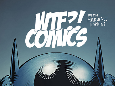 WTF?! COMICS comicbook podcast