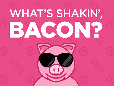 What's Shakin', Bacon?