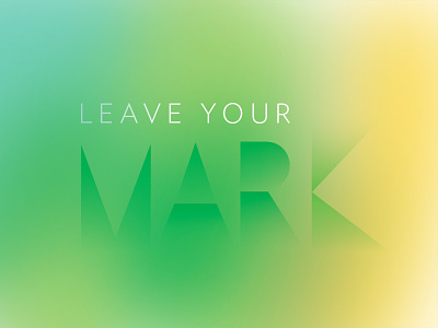Leave Your Mark branding campaign dreamy gradient haze light mark type