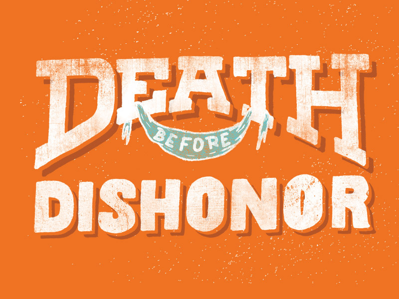 Death Before Dishonor typography type design lettering hand lettering vintage graphic design