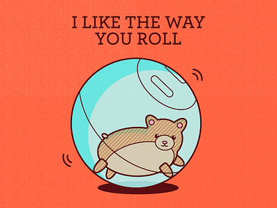 I like the way you roll