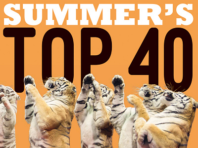 Summer's Top 40 Arts & Entertainment ae animals arts and entertainment big cats design la layout los angeles newspaper orange tiger tigers