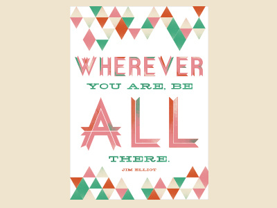 Wherever You Are Be All There - Jim Elliot all diamonds quote type