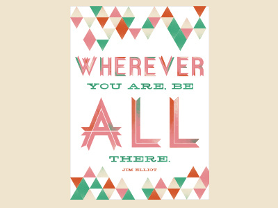 Wherever You Are Be All There - Jim Elliot