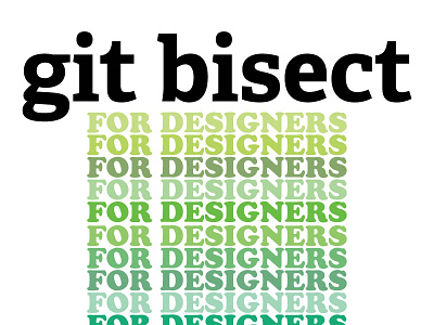 git bisect For Designers adelle bisect code designers designers who code development git git bisect poster typography web design